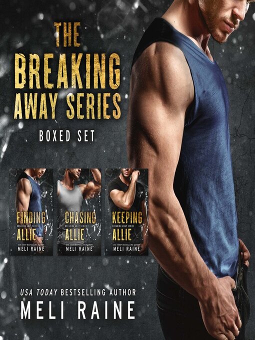 Title details for The Breaking Away Series Boxed Set by Meli Raine - Wait list